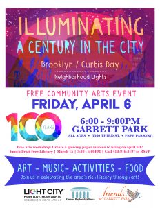 Colorful event poster for "Illuminating a Century in the City," a free community arts event on Friday, April 6, from 6–9pm at Garrett Park, Brooklyn/Curtis Bay, featuring art, music, activities, food, and a free lantern workshop.