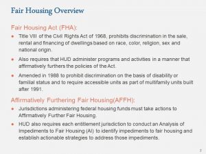 A slide titled "Fair Housing Overview" summarizes the Fair Housing Act, its requirements, later amendments, and the Affirmatively Furthering Fair Housing (AFFH) rule in brief bullet points.