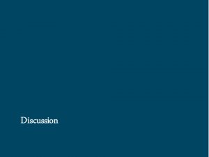 A plain teal slide with the word "Discussion" in white text in the lower left corner.